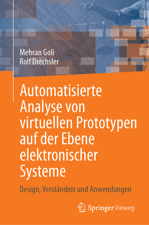 Automatisierte Analyse von virtuellen Prototypen auf der Ebene elektronischer Systeme - Mehran Goli, Rolf Drechsler