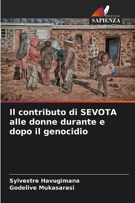 Il contributo di SEVOTA alle donne durante e dopo il genocidio - Sylvestre Havugimana, Godelive Mukasarasi