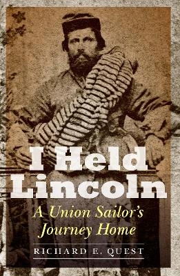 I Held Lincoln - Richard E. Quest