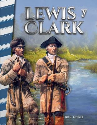 Lewis y Clark (Lewis & Clark) - Jill K. Mulhall, Jill Mulhall