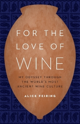For the Love of Wine - Alice Feiring