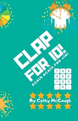Clap for 10! Clap for Series Book 10! - Cathy McGough