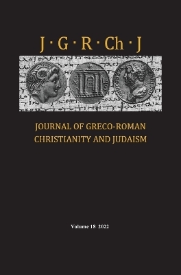 Journal of Greco-Roman Christianity and Judaism, Volume 18