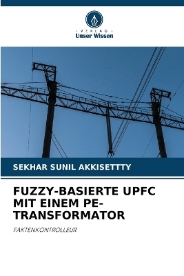 Fuzzy-Basierte Upfc Mit Einem Pe-Transformator