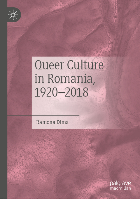 Queer Culture in Romania, 1920&ndash;2018 - Ramona Dima