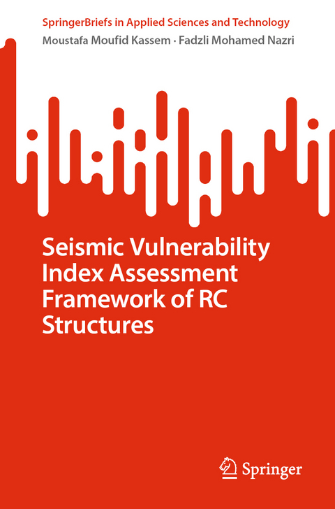 Seismic Vulnerability Index Assessment Framework of RC Structures - Moustafa Moufid Kassem, Fadzli Mohamed Nazri