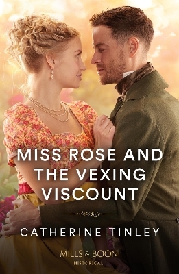 Miss Rose And The Vexing Viscount - Catherine Tinley