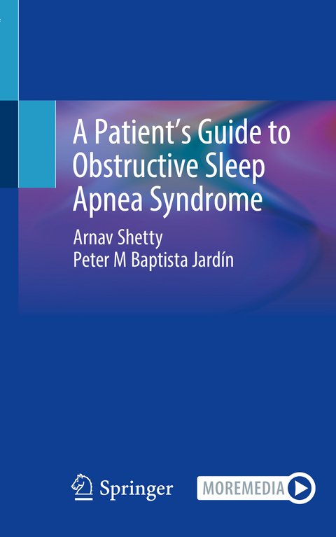 A Patient&rsquo;s Guide to Obstructive Sleep Apnea Syndrome - Arnav Shetty, Peter M Baptista Jard&iacute;n