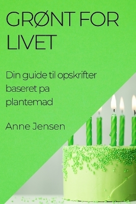 Gr&oslash;nt for Livet - Anne Jensen