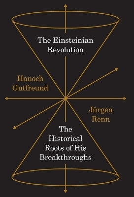 The Einsteinian Revolution - Hanoch Gutfreund, Jürgen Renn
