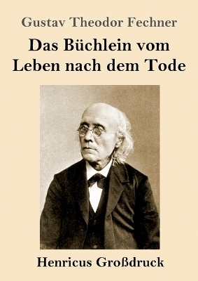 Das B&uuml;chlein vom Leben nach dem Tode (Gro&szlig;druck) - Gustav Theodor Fechner