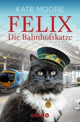 Felix - Die Bahnhofskatze - Kate Moore