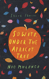 Soweto, Under the Apricot Tree - Niq Mhlongo