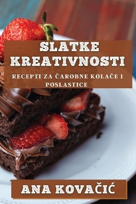 Slatke Kreativnosti - Ana Kovačic