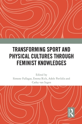 Transforming Sport and Physical Cultures through Feminist Knowledges - 