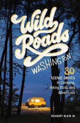 Wild Roads Washington, 2nd Edition  - Seabury Blair