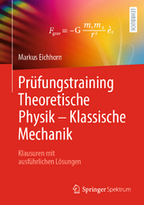 Pr&uuml;fungstraining Theoretische Physik &ndash; Klassische Mechanik - Markus Eichhorn