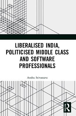 Liberalised India, Politicised Middle Class and Software Professionals