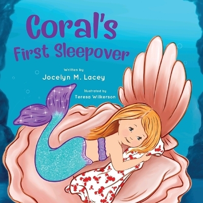 Coral's First Sleepover - Jocelyn M Lacey