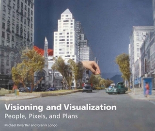 Visioning and Visualization – People, Pixels, and Plans