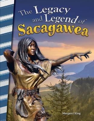 The Legacy and Legend of Sacagawea - Margaret King