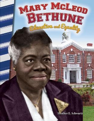 Mary McLeod Bethune - Heather E. Schwartz, Heather Schwartz