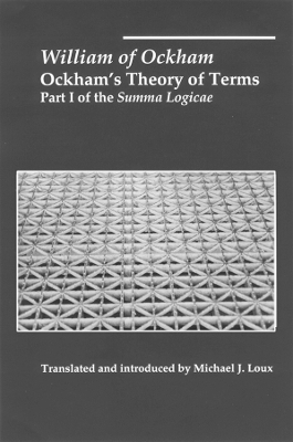 Ockham`s Theory of Terms &ndash; Part I of the Summa Logicae - William Ockham