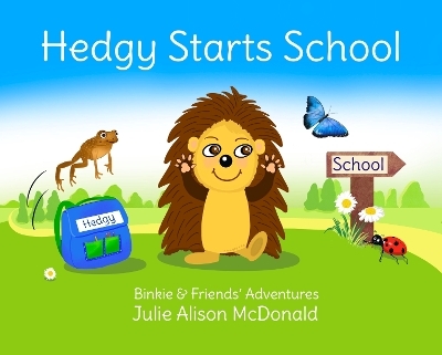 Hedgy Starts School - Julie Alison McDonald