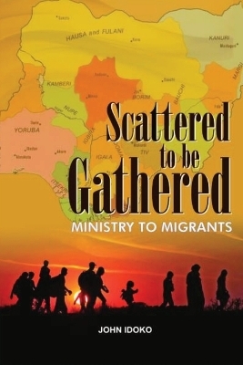 Scattered To be gathered - Ministry to Migrants - John Idoko