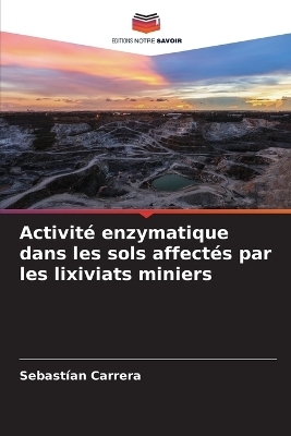 Activit&eacute; enzymatique dans les sols affect&eacute;s par les lixiviats miniers - Sebast&iacute;an Carrera