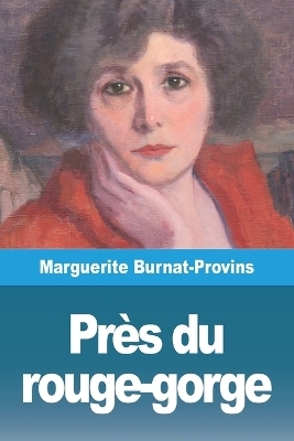 PrÃ¨s du rouge-gorge - Marguerite Burnat-Provins