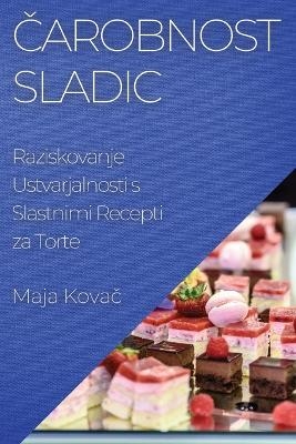 Čarobnost Sladic - Maja Kovač