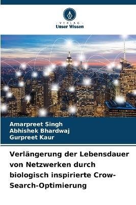Verl&auml;ngerung der Lebensdauer von Netzwerken durch biologisch inspirierte Crow-Search-Optimierung - Amarpreet Singh, Abhishek Bhardwaj, Gurpreet Kaur
