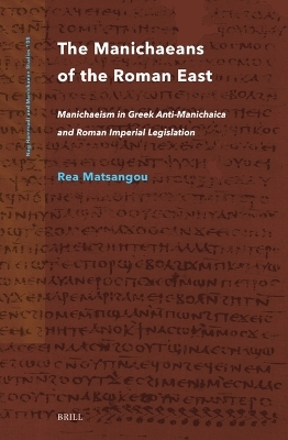 The Manichaeans of the Roman East - Rea Matsangou