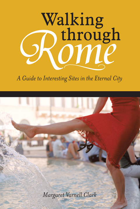 Walking Through Rome - Margaret Varnell Clark