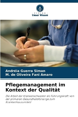 Pflegemanagement im Kontext der Qualit&auml;t - Andr&eacute;ia Guerra Siman, M de Oliveira Fani Amaro