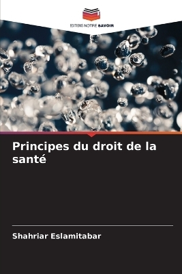 Principes du droit de la sant&eacute; - Shahriar Eslamitabar