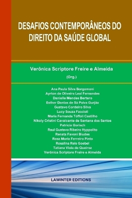 Desafios Contempor&acirc;neos Do Direito Da Sa&uacute;de Global - Ver&ocirc;nica Scriptore Freire E Almeida