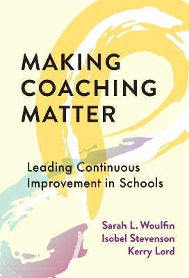 Making Coaching Matter - Sarah L. Woulfin, Isobel Stevenson, Kerry Lord