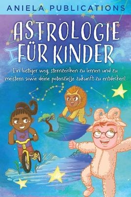 Astrologie f&uuml;r Kinder - Aniela Publications