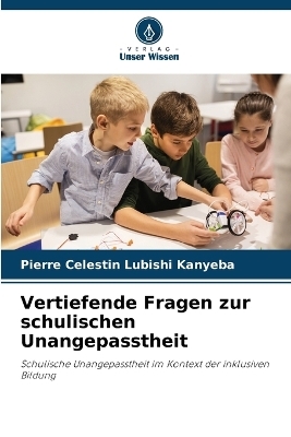 Vertiefende Fragen zur schulischen Unangepasstheit