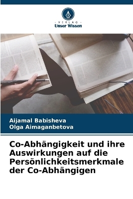 Co-Abhängigkeit und ihre Auswirkungen auf die Persönlichkeitsmerkmale der Co-Abhängigen