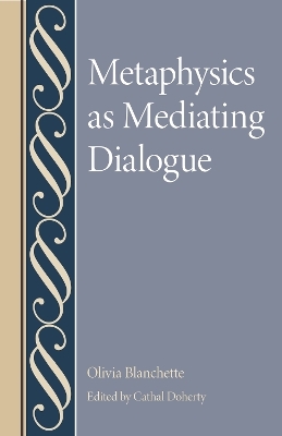 Metaphysics As Mediating Dialogue - Oliva Blanchette