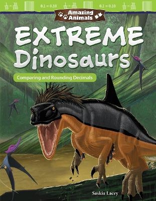 Amazing Animals: Extreme Dinosaurs - Saskia Lacey