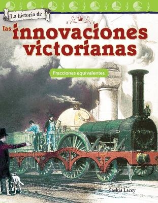 La historia de las innovaciones victorianas - Saskia Lacey