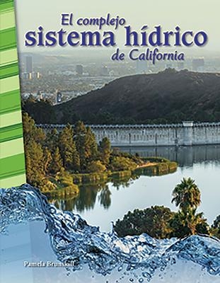 El complejo sistema h&iacute;drico de California - Pamela Brunskill