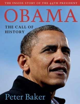Obama: The Call of History - Peter Baker