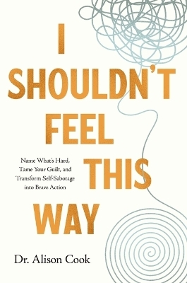 I Shouldn't Feel This Way - Dr Alison Cook