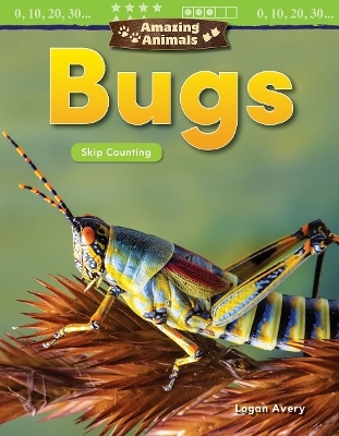 Amazing Animals: Bugs - Logan Avery