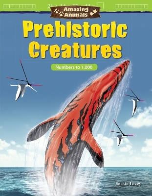 Amazing Animals: Prehistoric Creatures - Saskia Lacey